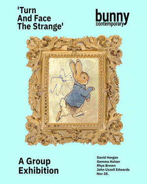 Turn And Face The Strange - First Group Show as Bunny Contemporary