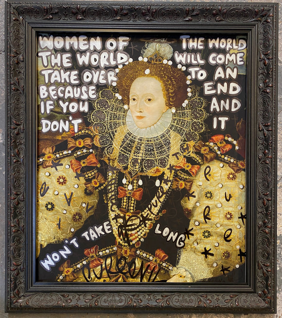 QE1 - handfinished canvas - women of the world ! Take over because if you don’t the world will come to an end